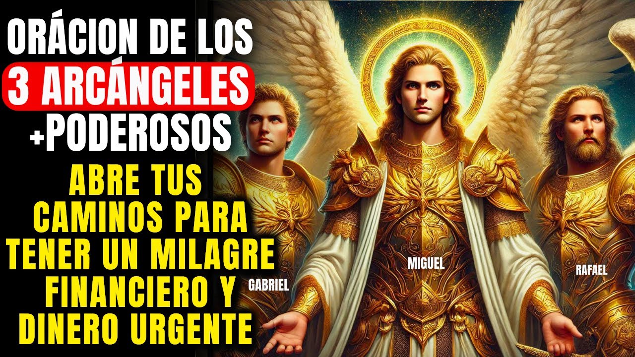 🔴  ORACIÓN PODEROSA A LOS 3 ARCÁNGELES PARA UN MILAGRO FINANCIERO URGENTE