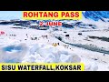 Manali || Manali Rohtang pass 2 June Latest Video || Manali Koksar,Sisu Waterfall All New Update
