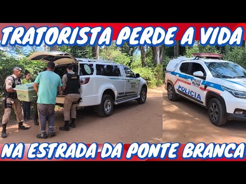 Tratorista perde a vida na estrada da Ponte Branca