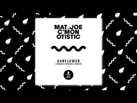 Mat.Joe, C'mon, Otistic - Sunflower (Junior Sanchez Remix)