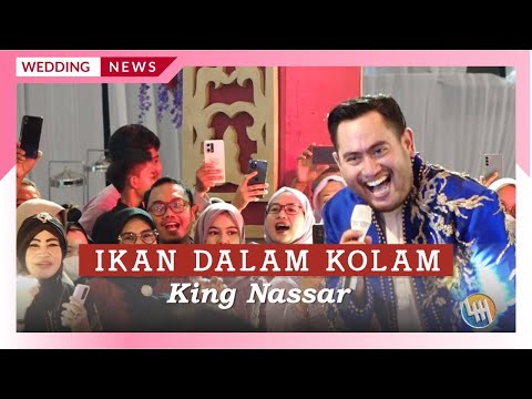 KING NASSAR - IKAN DALAM KOLAM (PERNIKAHAN IQBAL & FARAH, SAMARINDA)
