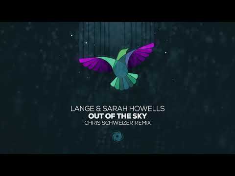Lange & Sarah Howells - Out Of The Sky (Chris Schweizer Remix)