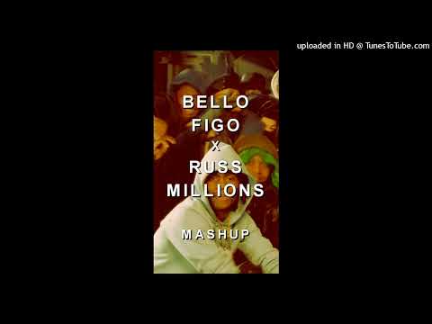 BELLO FIGO x RUSS MILLIONS x TION WAYNE - Body MASHUP @prod.gidan