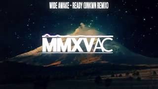 WiDE AWAKE - Ready ( UNKWN Remix)