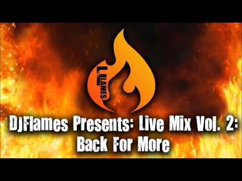 DJFlames Presents: Live Mix Vol. 2: Back For More