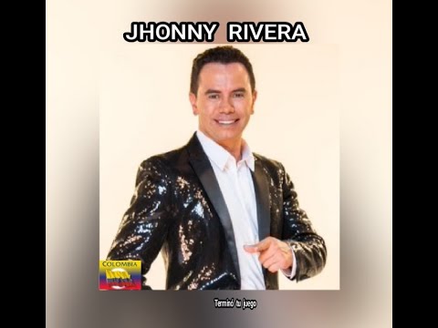 JHONNY  RIVERA - TERMINÓ  TU  JUEGO  (LETRA)