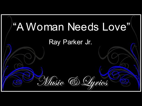 A Woman Needs Love - Ray Parker Jr -  Lyrics