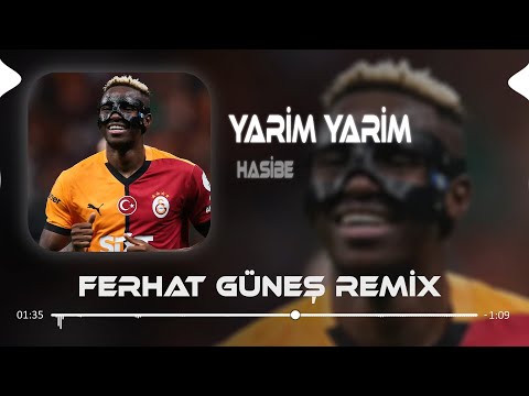 Yarim Yarim Osimhen - Hasibe ( Ferhat Güneş Remix )