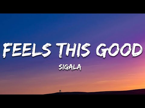 Sigala - Feels This Good (Lyrics) ft. Mae Muller, Caity Baser, Stefflon Don