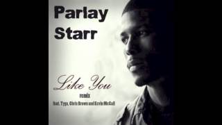 Parlay Starr - Like You (Remix) ft Chris Brown, Tyga and Kevin McCall (HD)