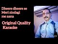 Dheere Dheere Se Meri Zindagi Mein Aana KARAOKE🎤Original Quality With Eng/हिंदी Lyrics