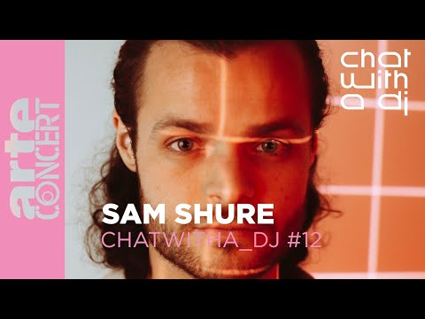Sam Shure bei Chat with a DJ - ARTE Concert