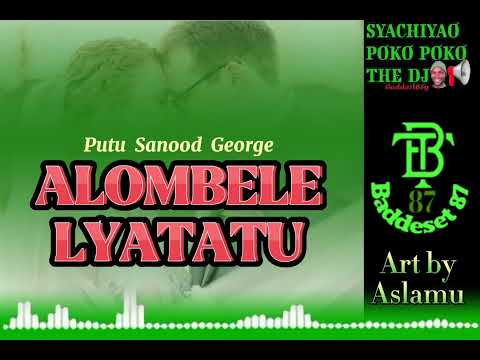 Putu Sanood George_Alombele Lyatatu-Prod By Daiko(Official Audio