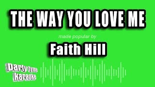 Faith Hill - The Way You Love Me (Karaoke Version)