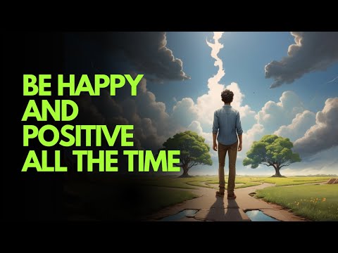 How To Be Happy And Positive All The Time | Motivational Story | Positive Thinking