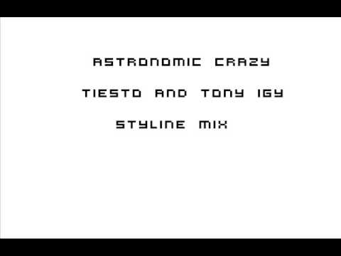 Tiesto vs Tony Igy - Astronomic Crazy (Styline Mix)