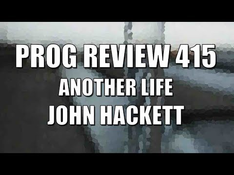 Prog Review 415 - Another Life - John Hackett