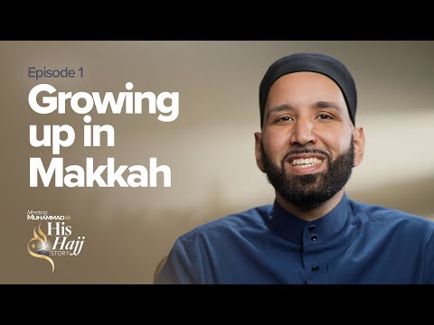 Growing up in Makkah | Prophet Muhammad's ﷺ Hajj Story Ep. 1