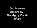 God is always standing by - The Mighty Clouds of Joy