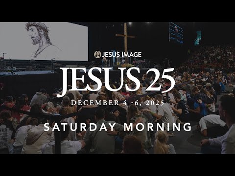 Jesus 25 | Heidi Baker + Marcos Brunet + Jesus Image | Saturday Morning | December 6th, 2025