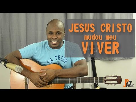 Aula Violão Gospel - Jesus Cristo Mudou meu Viver - Rearmonização