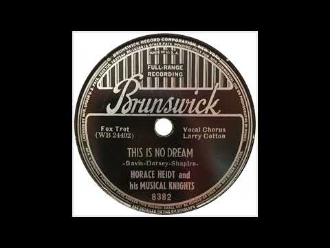 This Is No Dream - Horace Heidt & His Musical Knights and Larry Cotton (1939)