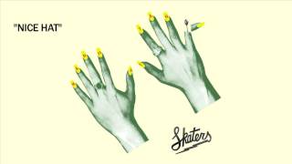 SKATERS - Nice Hat [Official Audio]