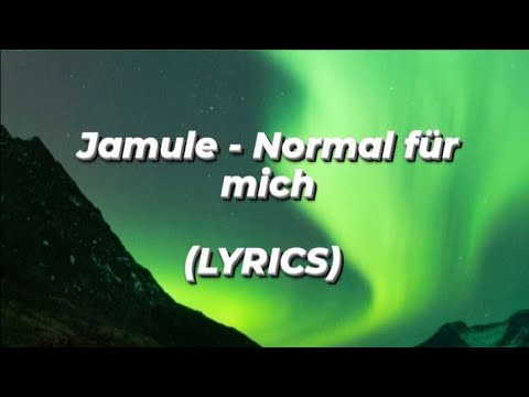 Jamule - Normal für mich(LYRICS)