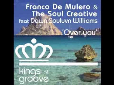 Franco De Mulero & The Soul Creative feat Dawn Souluvn Williams - Over you (original mix)