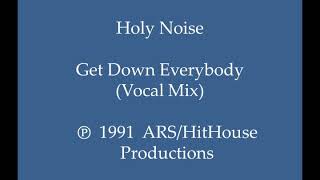 Holy Noise - Get Down Everybody (Vocal Mix)