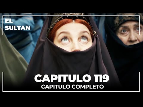 El Sultán | Capitulo 119 Completo