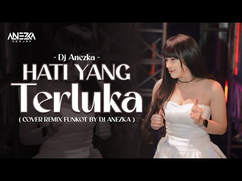 FUNKOT - HATI YANG TERLUKA [ VALDY NYONK ] VIRAL FUNKOT VERSION BY DJ ANEZKA OFFICIAL
