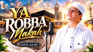 Download lagu YA ROBBA MAKKAH WA SHOFA by GUS ALDI mp3