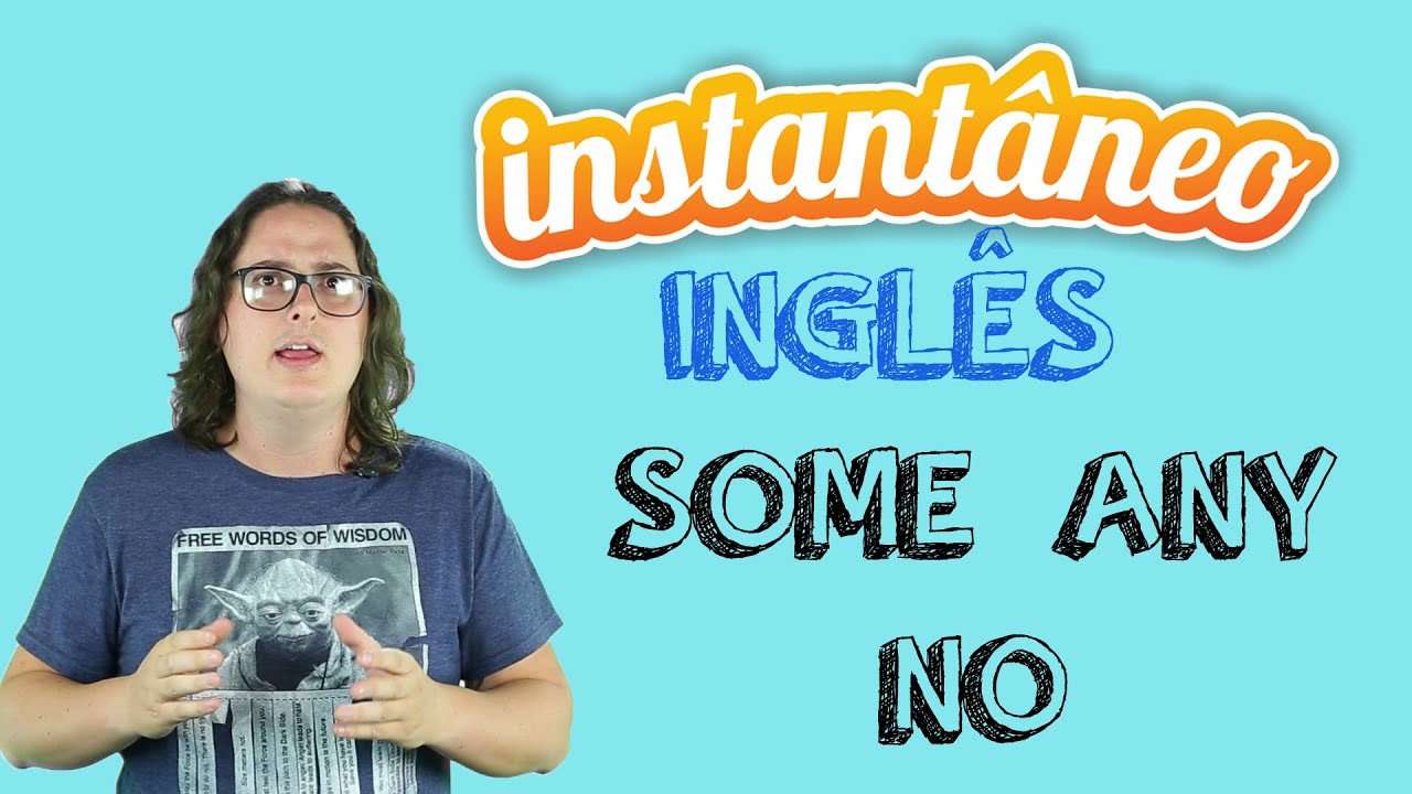 SOME, ANY e NO e seus derivados - Inglês - Fábio Vasques - Instantâneo