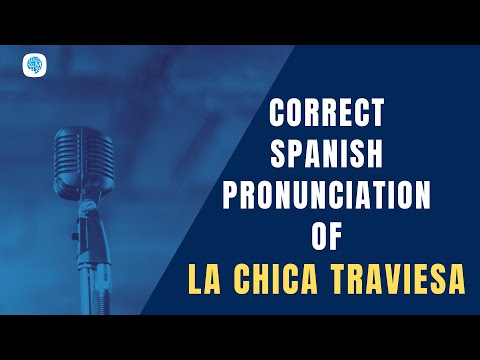 How to pronounce 'La chica traviesa' (the naughty girl) in Spanish? | Spanish Pronunciation