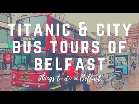 Titanic & Bus Tours of Belfast - A Great Way To See Belfast Video