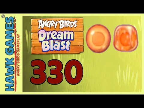 Angry Birds Dream Blast Level 330 Extreme - Walkthrough, No Boosters