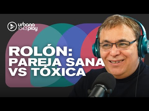 Pilares para tener una PAREJA SANA y cómo identificar una PAREJA TÓXICA: Gabriel Rolón