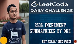 YouTube video '2536. Increment Submatrices by One | Simple Solution Line Sweep | Leetcode Daily Challenge'