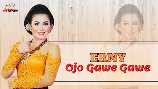 Download lagu Erny - ojo Gawe Gawe mp3