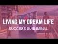 start living your dream life subliminal ⚠️✨ (EXTREMELY POWERFUL, LISTEN ONCE)