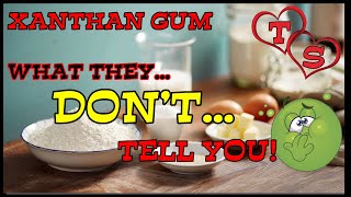 Xanthan Gum - Is It REALLY Good For you The Huge Side Effects Of Xanthan Gum