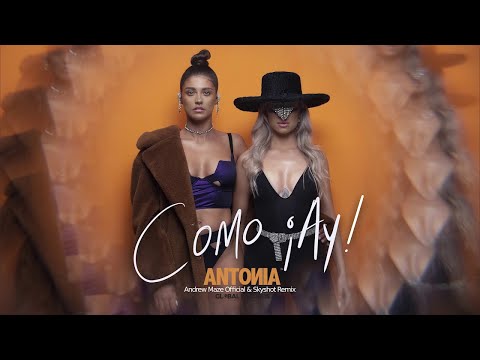 ANTONIA - Como ¡Ay! | Andrew Maze Official & Skyshot Remix