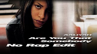 Aaliyah — Are You that Somebody [Ahleeyah&#39;s No Rap Edit]