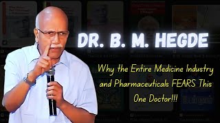 Why the Entire Medicine Industry and Pharmaceuticals FEAR This One Doctor!!! Dr. B M Hegde