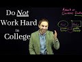 To Do Well In College Don T Work Hard Work Efficiently