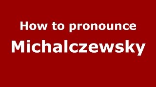 How to pronounce Michalczewsky