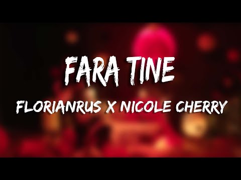 florianrus x Nicole Cherry - Fara tine (Versuri/Lyrics)