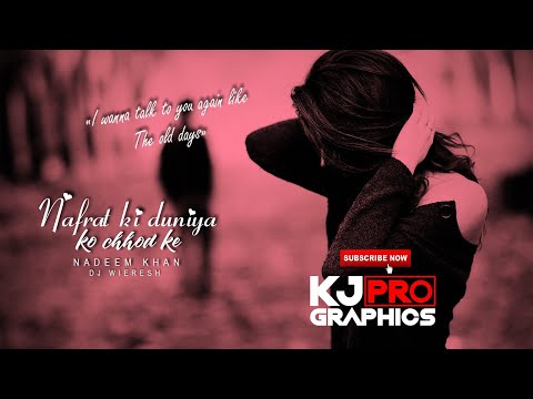 Nafrat Ki Duniya  x DJ Wieresh x KJ Pro Graphics x Nadeem Khan