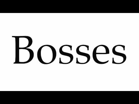 How to Pronounce Bosses
